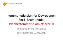 KDP Dovrebanen Sørli Brummundal Planbestemmelser Om Etterbruk