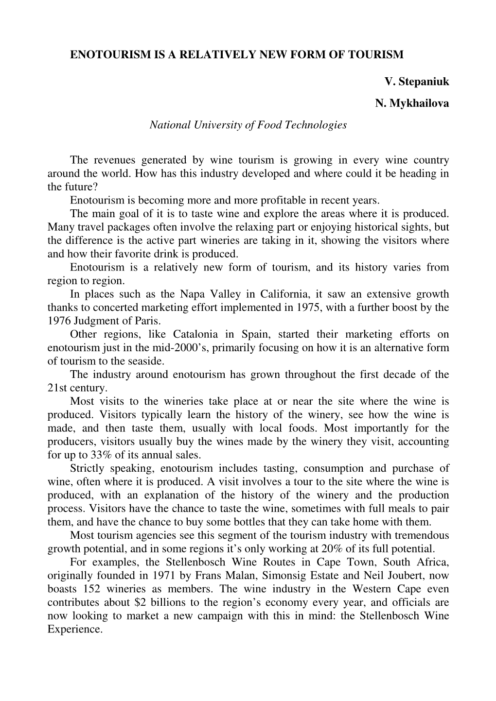 ENOTOURISM IS a RELATIVELY NEW FORM of TOURISM V. Stepaniuk N. Mykhailova National University of Food Technologies the Revenues