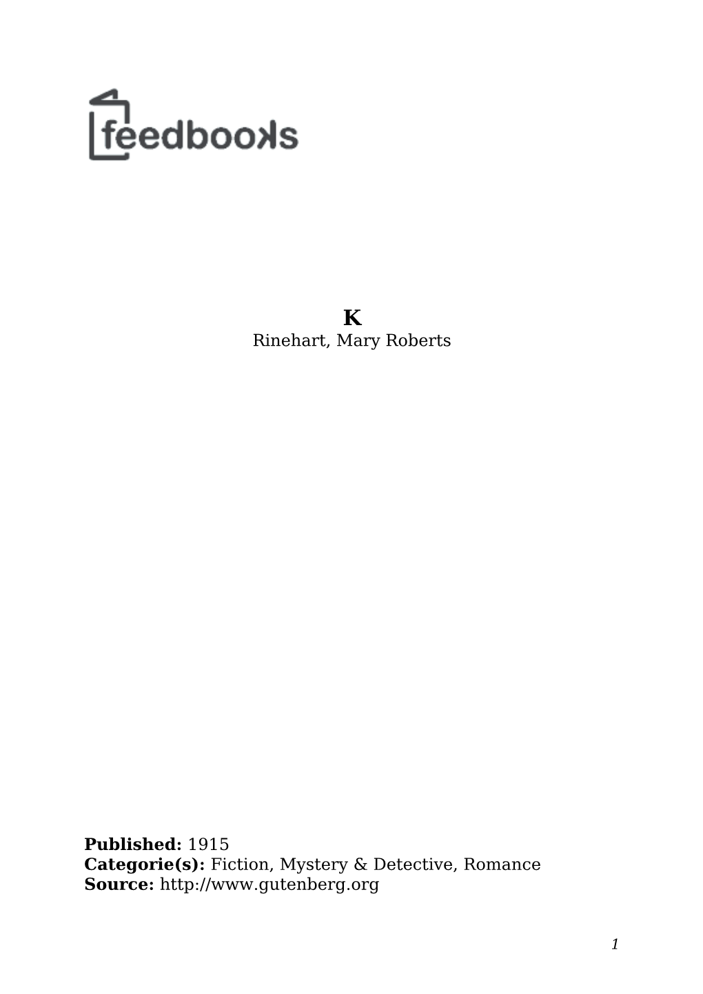 Rinehart, Mary Roberts Published: 1915 Categorie(S): Fiction, Mystery & Detective, Romance Source