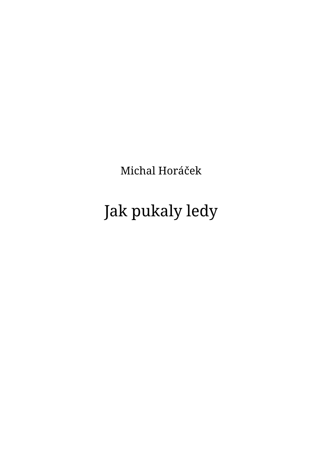 Jak Pukaly Ledy Michal Horáček – Jako Jeden Ze Zakladatelů Iniciativy Most – Byl U Prehistorie Naší „Něžné Revoluce“