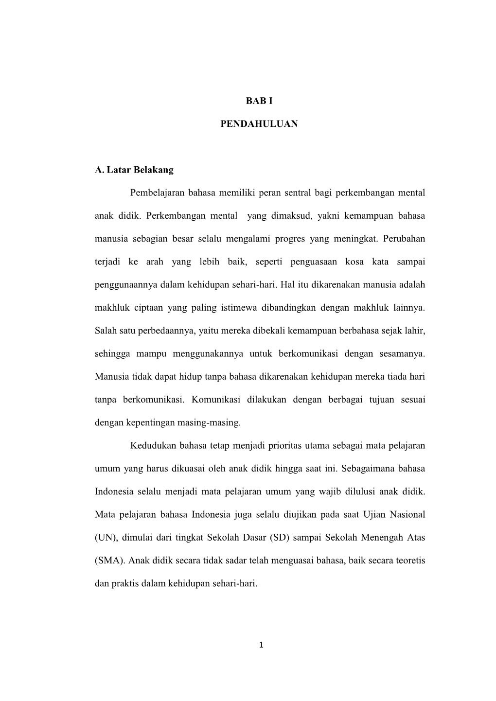 BAB I PENDAHULUAN A. Latar Belakang Pembelajaran Bahasa Memiliki Peran Sentral Bagi Perkembangan Mental Anak Didik. Perkembanga