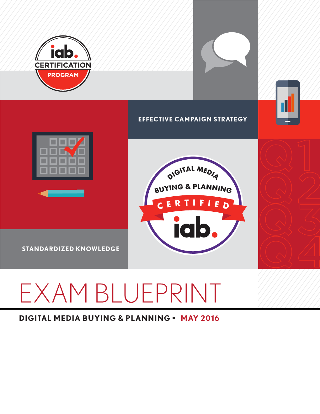 EXAM BLUEPRINT DIGITAL MEDIA BUYING & PLANNING • MAY 2016 Join More Than 9,000 Digital Media Professionals Participating in IAB Certification