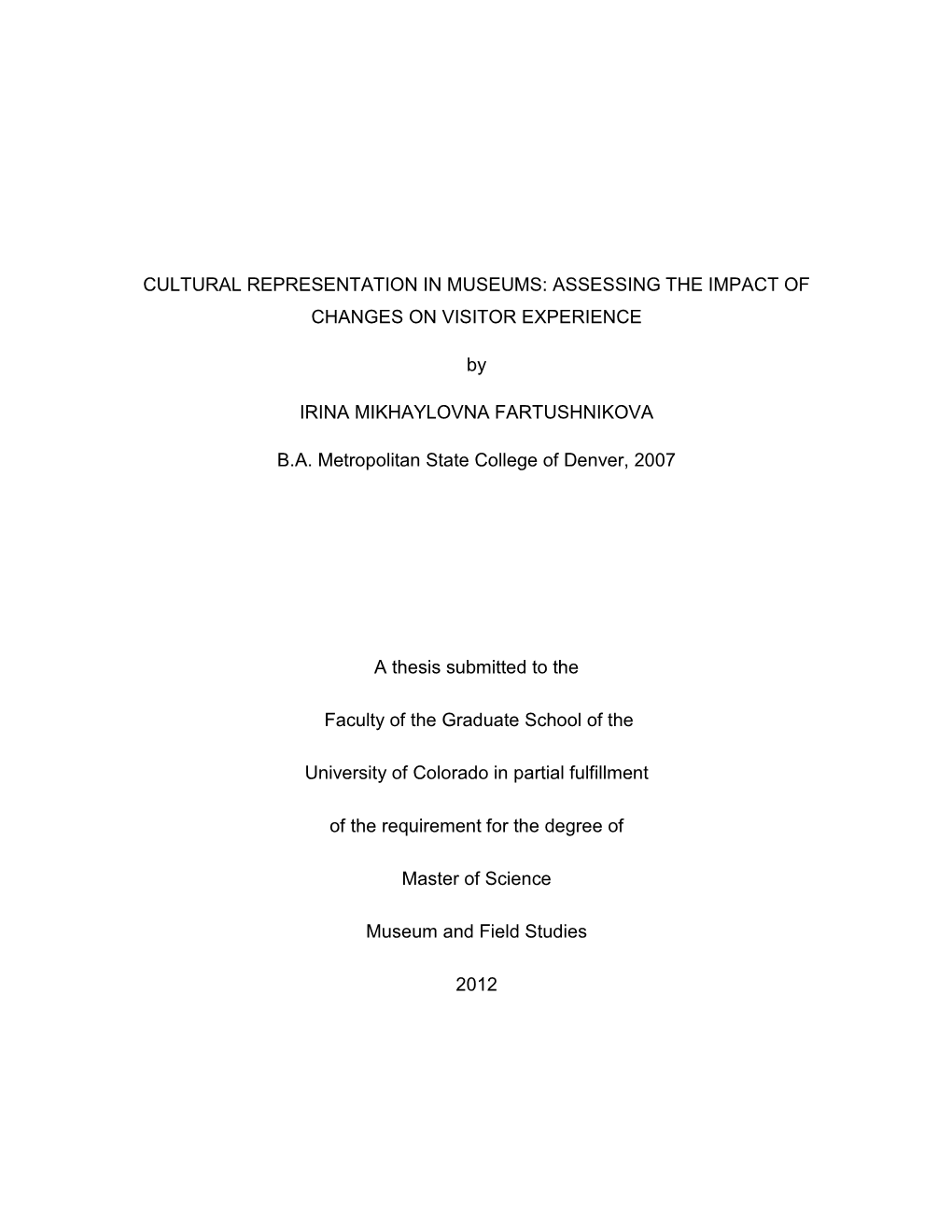 CULTURAL REPRESENTATION in MUSEUMS: ASSESSING the IMPACT of CHANGES on VISITOR EXPERIENCE by IRINA MIKHAYLOVNA FARTUSHNIKOVA