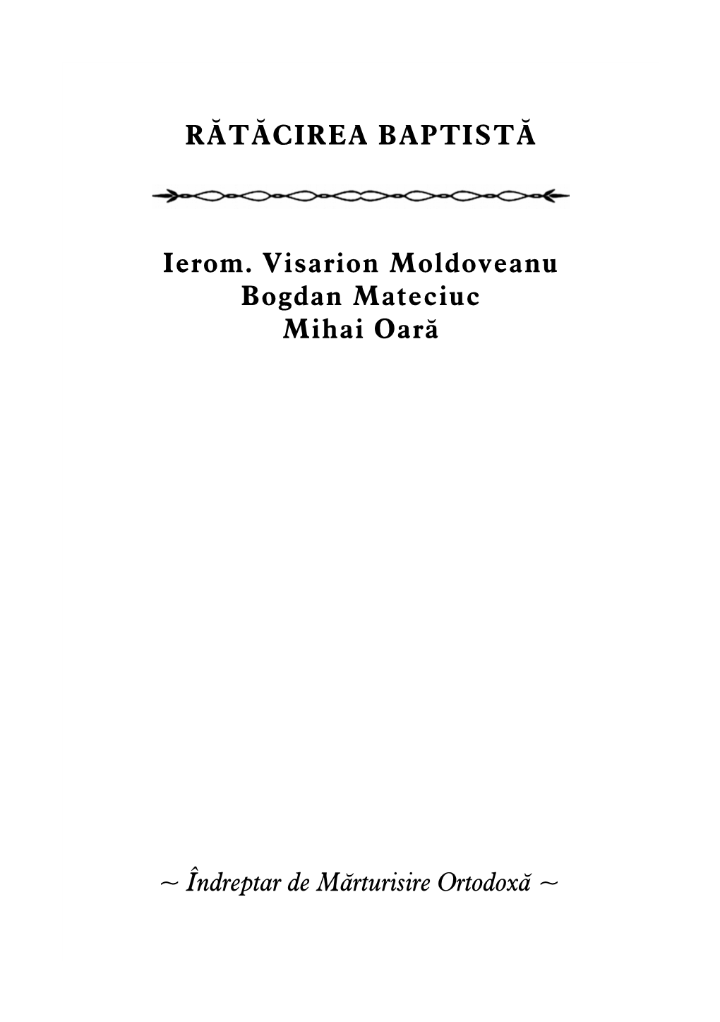 RĂTĂCIREA BAPTISTĂ Ierom. Visarion Moldoveanu Bogdan Mateciuc Mihai Oară