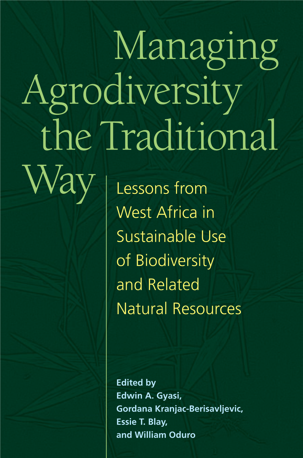 Managing Agrodiversity the Traditional Way Lessons from West Africa in Sustainable Use of Biodiversity and Related Natural Resources