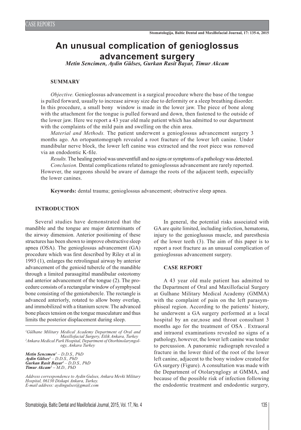 An Unusual Complication of Genioglossus Advancement Surgery Metin Sencimen, Aydin Gülses, Gurkan Rasit Bayar, Timur Akcam