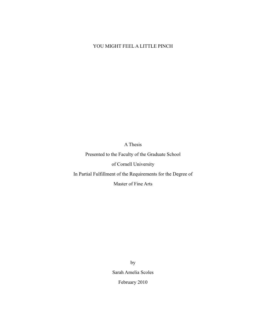 YOU MIGHT FEEL a LITTLE PINCH a Thesis Presented to the Faculty of the Graduate School of Cornell University in Partial Fulfillm