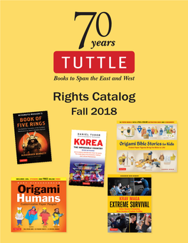 TUTTLE Books to Span the East and West Rights Catalog Fall 2018 Table of Contents • Fall 2018