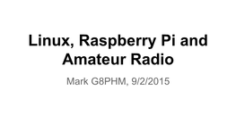 Linux, Raspberry Pi and Amateur Radio Mark G8PHM, 9/2/2015 What Is Linux?