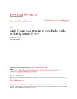 Mark Twain's Racial Attitudes As Related in His Works to Shifting Patterns in Tone John William Miller Iowa State University