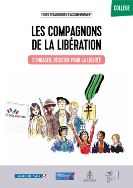 Les COMPAGNONS DE La Libération S’Engager, Résister Pour La Liberté