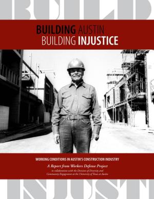 Building Austin, Building Injustice Study Was Undertaken by Workers Defense Project to Better Understand Working Conditions in Austin’S Construction Industry