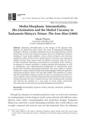 Animation and the Medial Uncanny in Tsukamoto Shinya’S Tetsuo: the Iron Man (1989) Mark Player University of Reading (UK) E-Mail: Markdplayer@Gmail.Com