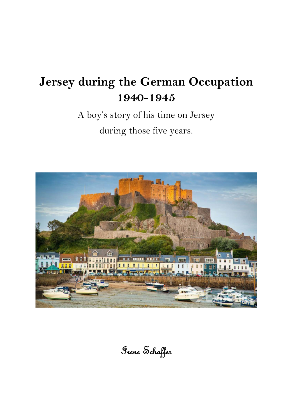 Jersey During the German Occupation 1940-1945 a Boy’S Story of His Time on Jersey During Those Five Years