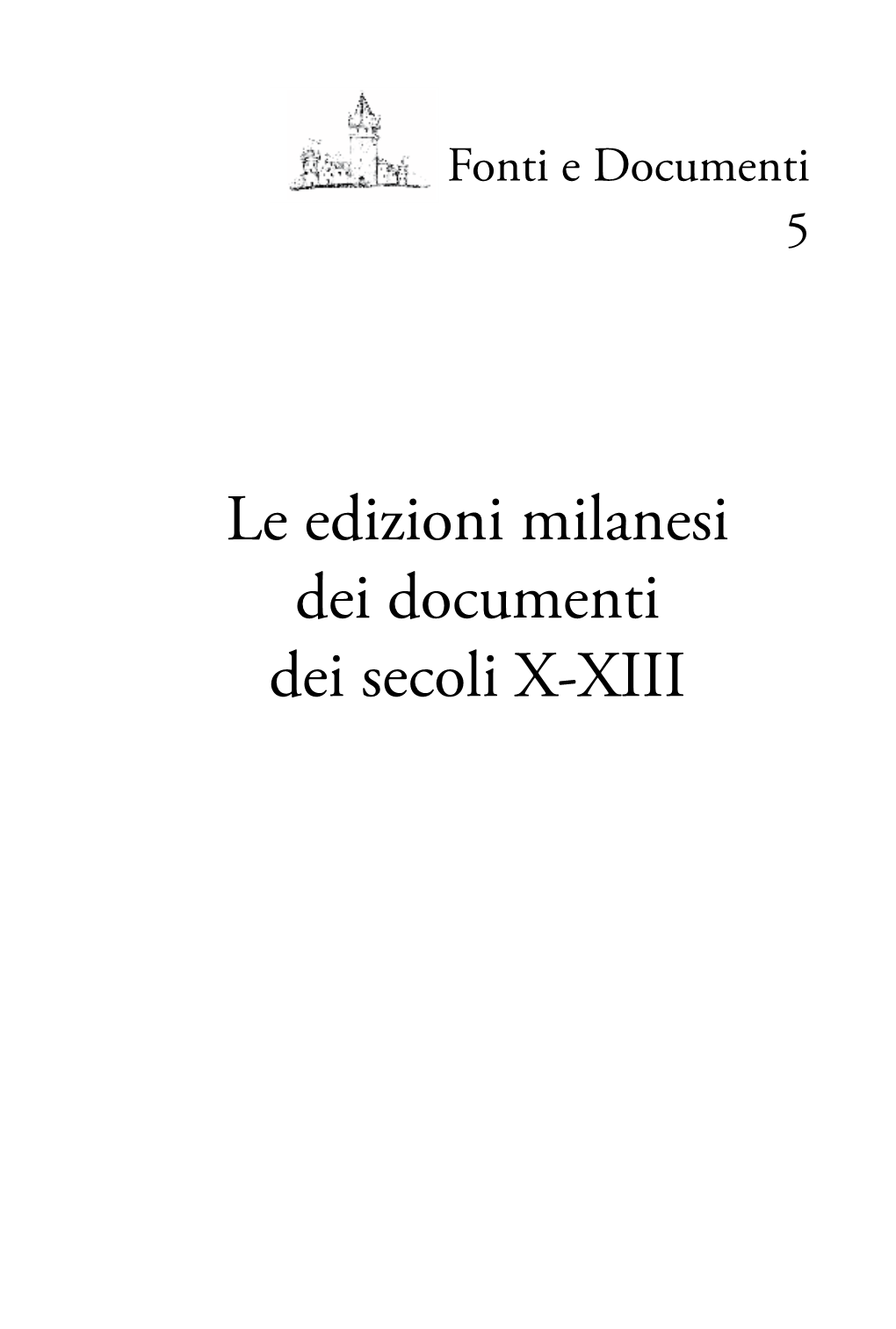 Le Edizioni Milanesi Dei Documenti Dei Secoli X-XIII