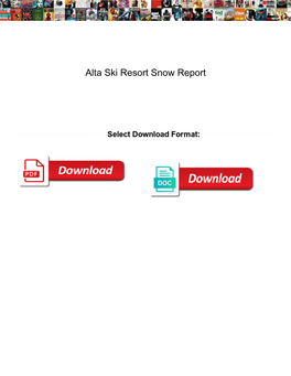 Alta Ski Resort Snow Report