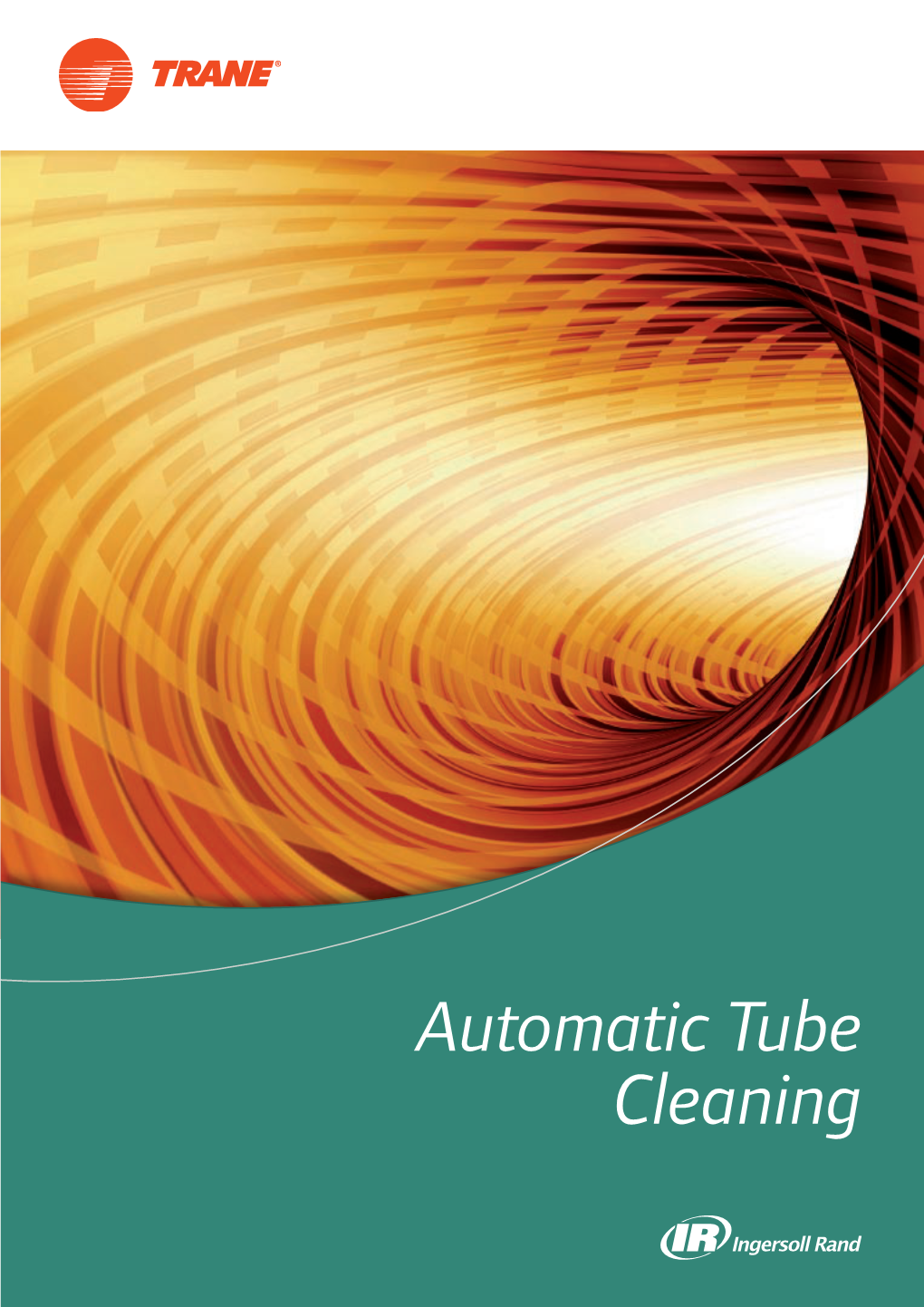 Automatic Tube Cleaning Trane Care Customized Service Solutions for Building Owners Address Operating Performance, Energy Efficiency and Environment Concerns