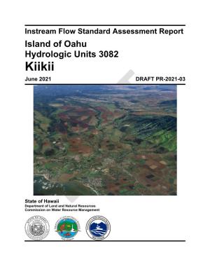 Instream Flow Standard Assessment Report Island of Oahu Hydrologic Units 3082 Kiikii June 2021 DRAFT PR-2021-03