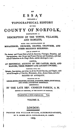 An Essay Towards a Topographical History of the County of Norfolk, Containing a Description of the Towns, Villages, and Hamlets