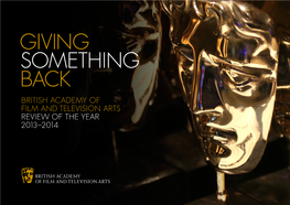 Giving Something Back British Academy of Film and Television Arts Review of the Year 2 013 Ð2 014 Contents