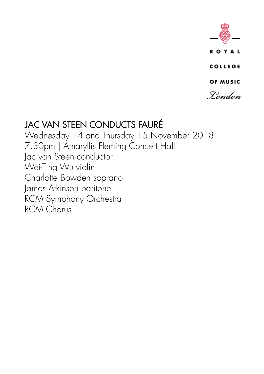 JAC VAN STEEN CONDUCTS FAURÉ Wednesday 14 and Thursday 15 November 2018 7.30Pm | Amaryllis Fleming Concert Hall Jac Van Steen C