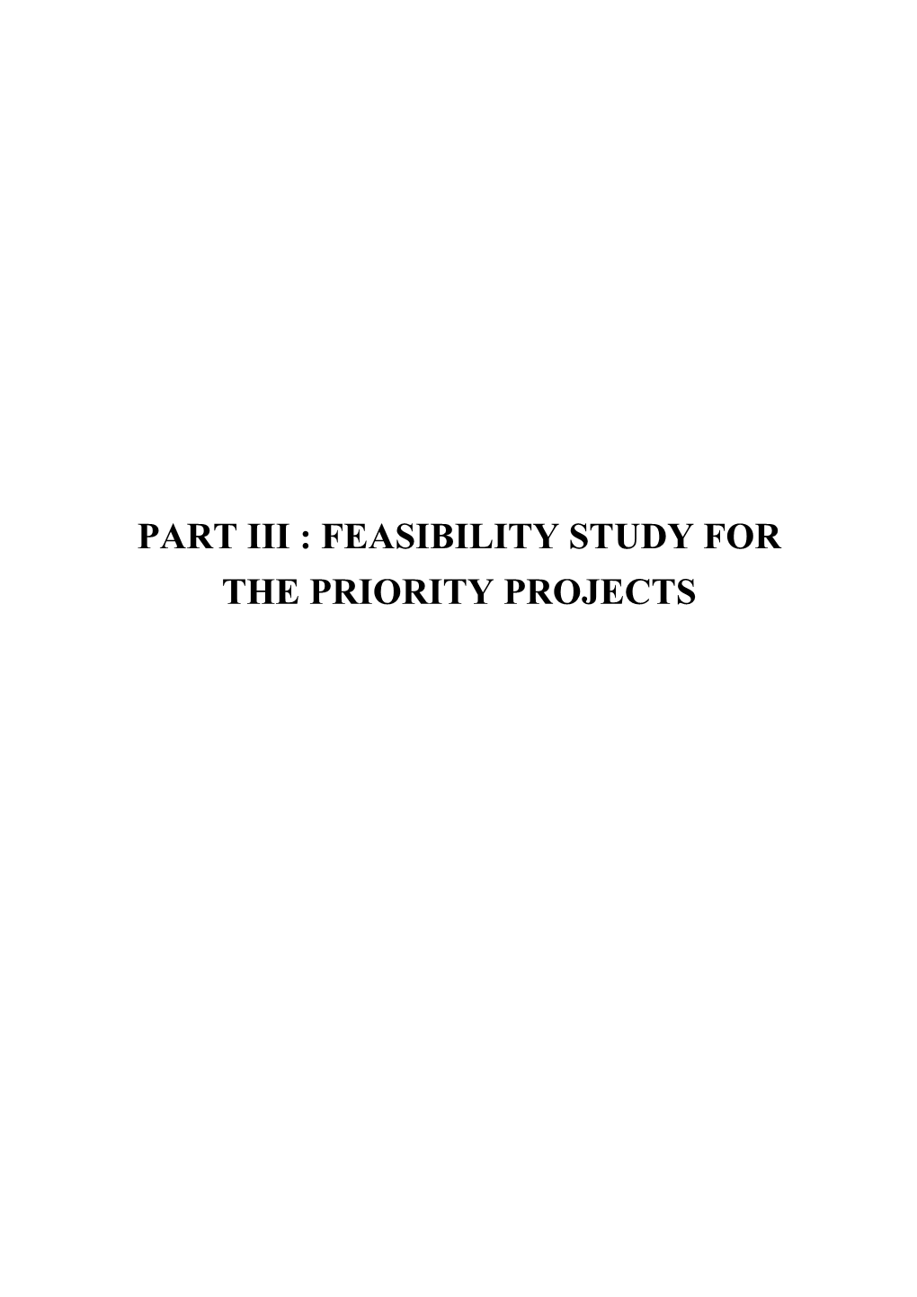 PART III : FEASIBILITY STUDY for the PRIORITY PROJECTS Final Report Chapter III-1