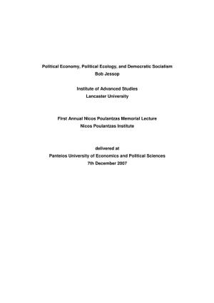 Political Economy, Political Ecology, and Democratic Socialism Bob Jessop Institute of Advanced Studies Lancaster University