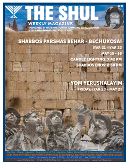 Shabbos Parshas Behar - Bechukosai Iyar 21 -Iyar 22 May 15 - 16 Candle Lighting: 7:42 Pm Shabbos Ends: 8:38 Pm