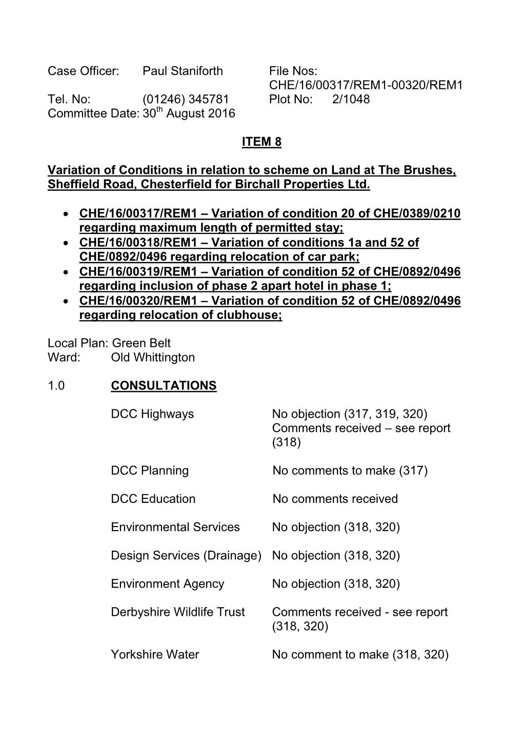 Case Officer: Paul Staniforth File Nos: CHE/16/00317/REM1-00320/REM1 Tel