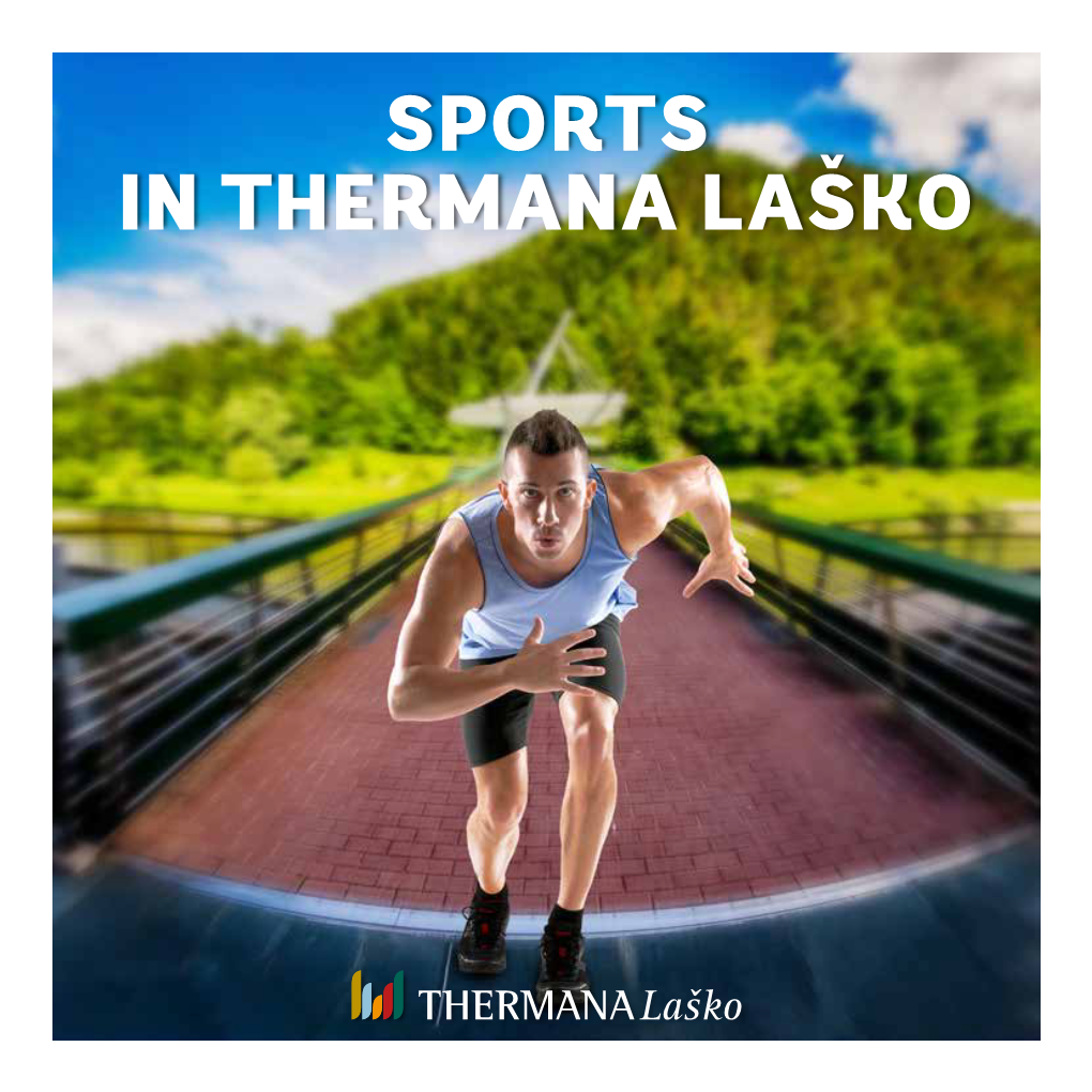 SPORTS in THERMANA LAŠKO Laško - a Place That Fills You with »Mastering Others the Energy of a Beneficial Thermal Water, Fascinates with Nature and Hospitality