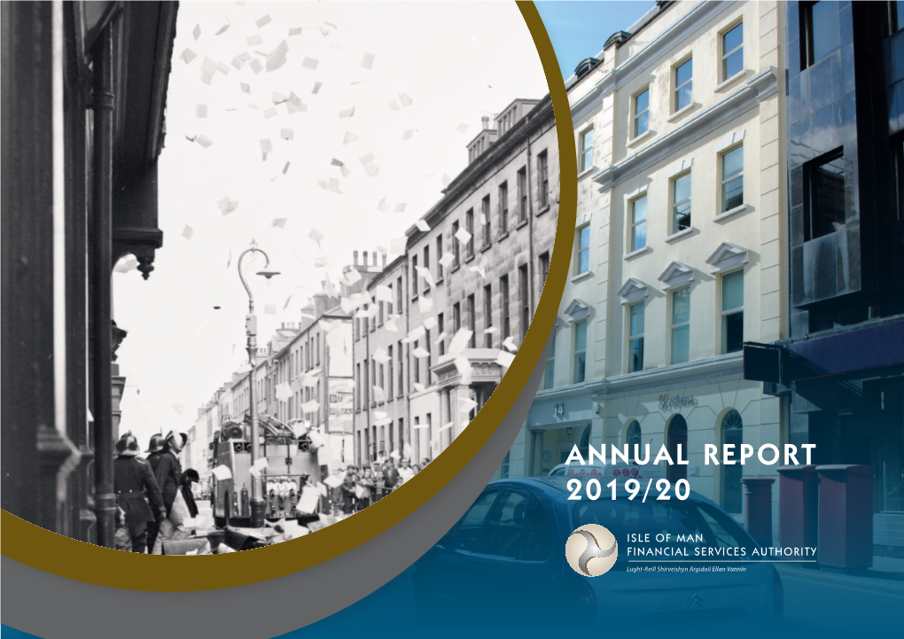 ANNUAL REPORT 2019/20 the Isle of Man Has a Reputation As a Strong and Stable Jurisdiction That Is Built on Strong Foundations