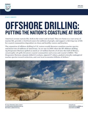 Offshore Drilling: Putting the Nation’S Coastline at Risk