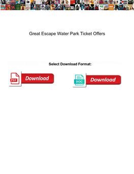 Great Escape Water Park Ticket Offers