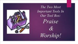 The Two Most Important Tools in Our Tool Box: Praise & Worship! Alcohol