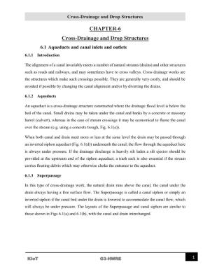 CHAPTER-6 Cross-Drainage and Drop Structures 6.1 Aqueducts and Canal Inlets and Outlets 6.1.1 Introduction