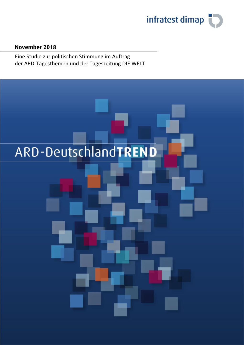 November 2018 Eine Studie Zur Politischen Stimmung Im Auftrag Der ARD-Tagesthemen Und Der Tageszeitung DIE WELT