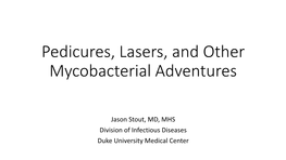 Pedicures, Lasers, and Other Mycobacterial Adventures