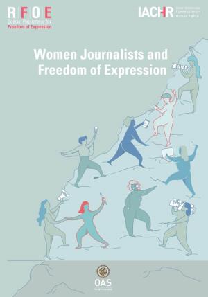 Women Journalists and Freedom of Expression Discrimination and Gender-Based Violence Faced by Women Journalists in the Exercise of Their Profession