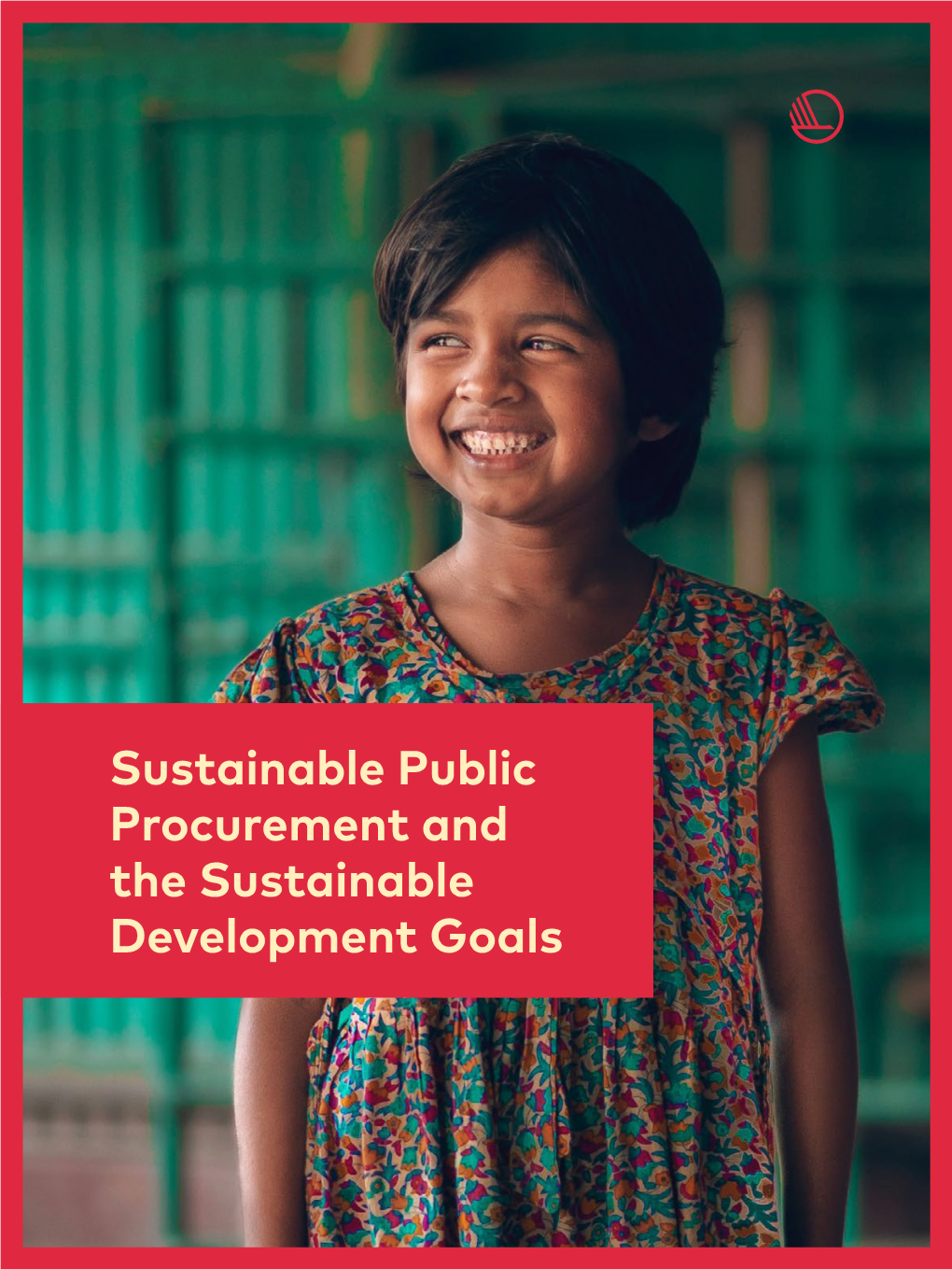 Sustainable Public Procurement and the Sustainable Development Goals Sustainable Public Procurement and the Sustainable Development Goals