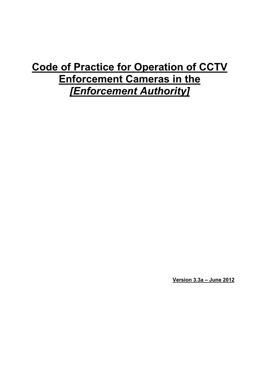 Code of Practice for Operation of CCTV Enforcement Cameras in the [Enforcement Authority]