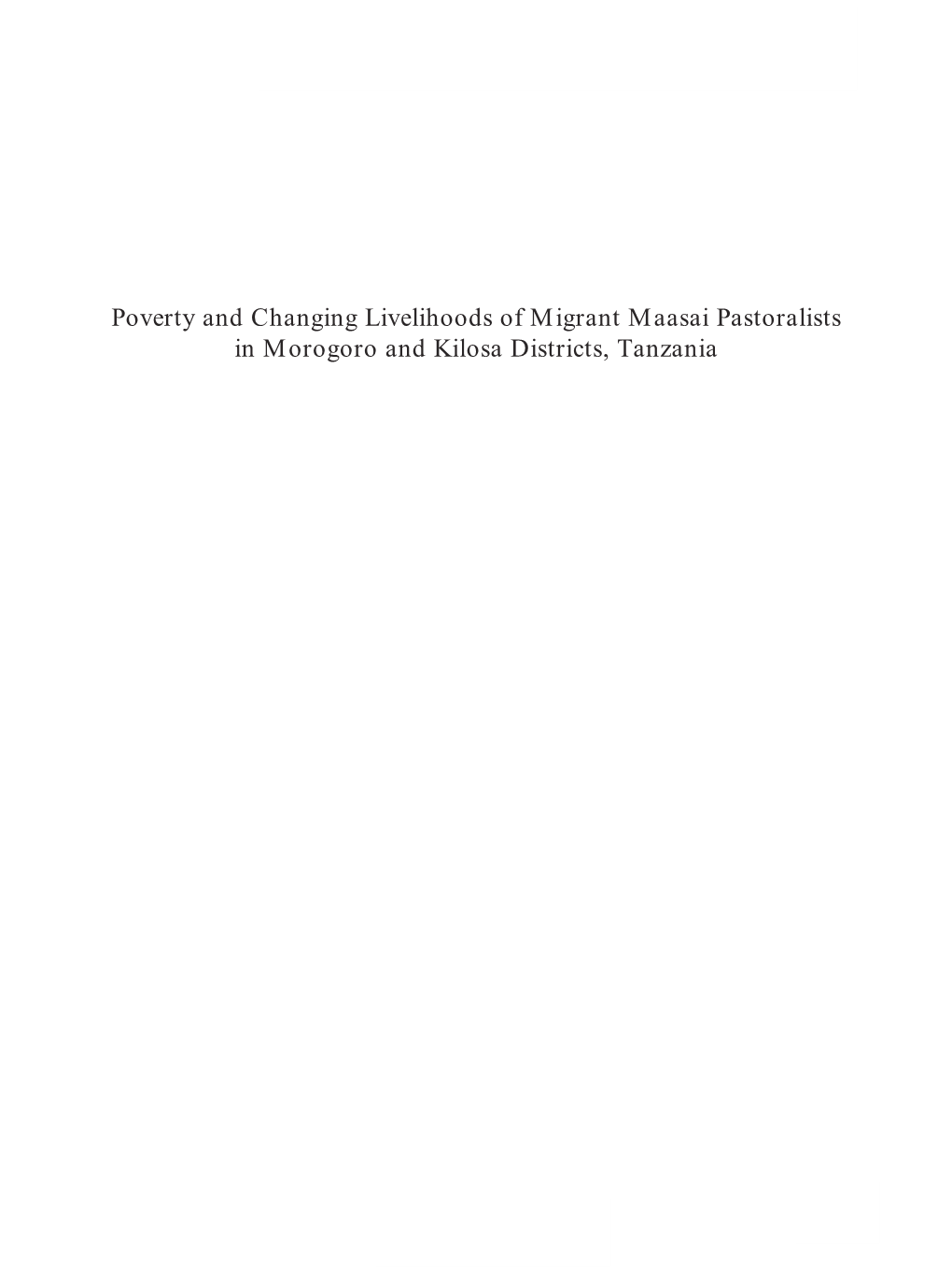 Poverty and Changing Livelihoods of Migrant Maasai Pastoralists in Morogoro and Kilosa Districts, Tanzania
