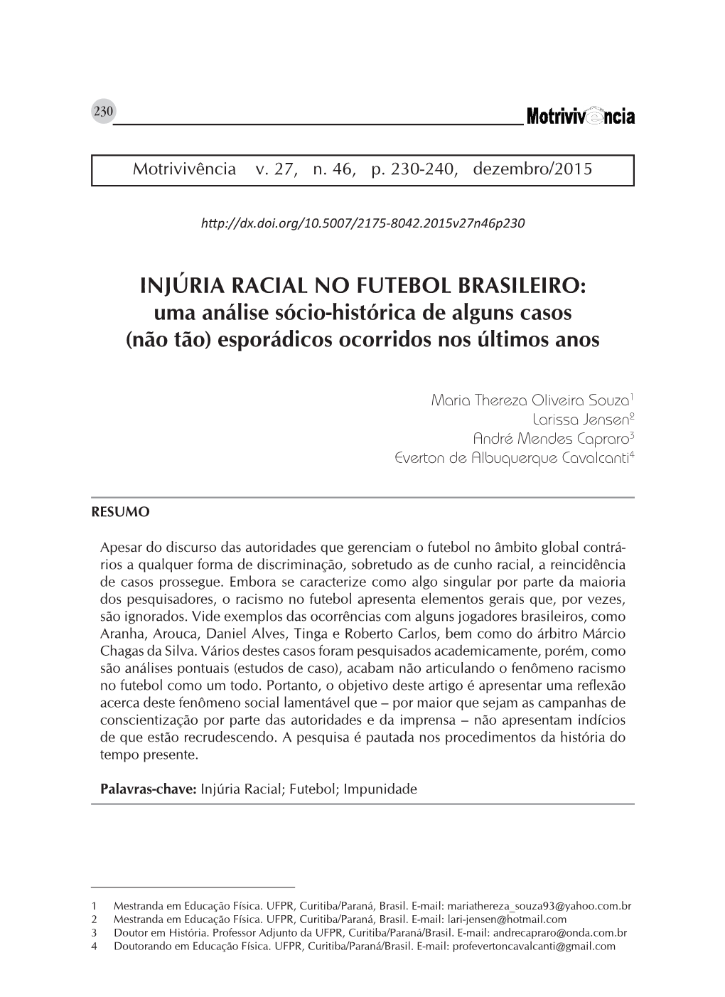 INJÚRIA RACIAL NO FUTEBOL BRASILEIRO: Uma Análise Sócio-Histórica De Alguns Casos (Não Tão) Esporádicos Ocorridos Nos Últimos Anos