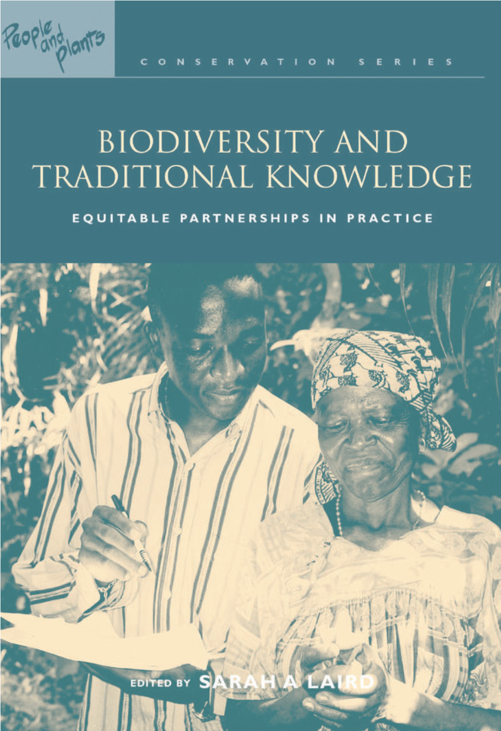 Biodiversity and Traditional Knowledge : Equitable Partnerships in Practice / Edited by Sarah A