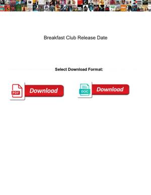 Breakfast Club Release Date