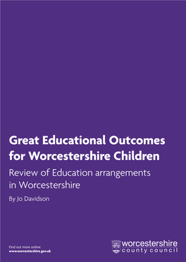 Great Educational Outcomes for Worcestershire Children Review of Education Arrangements in Worcestershire by Jo Davidson