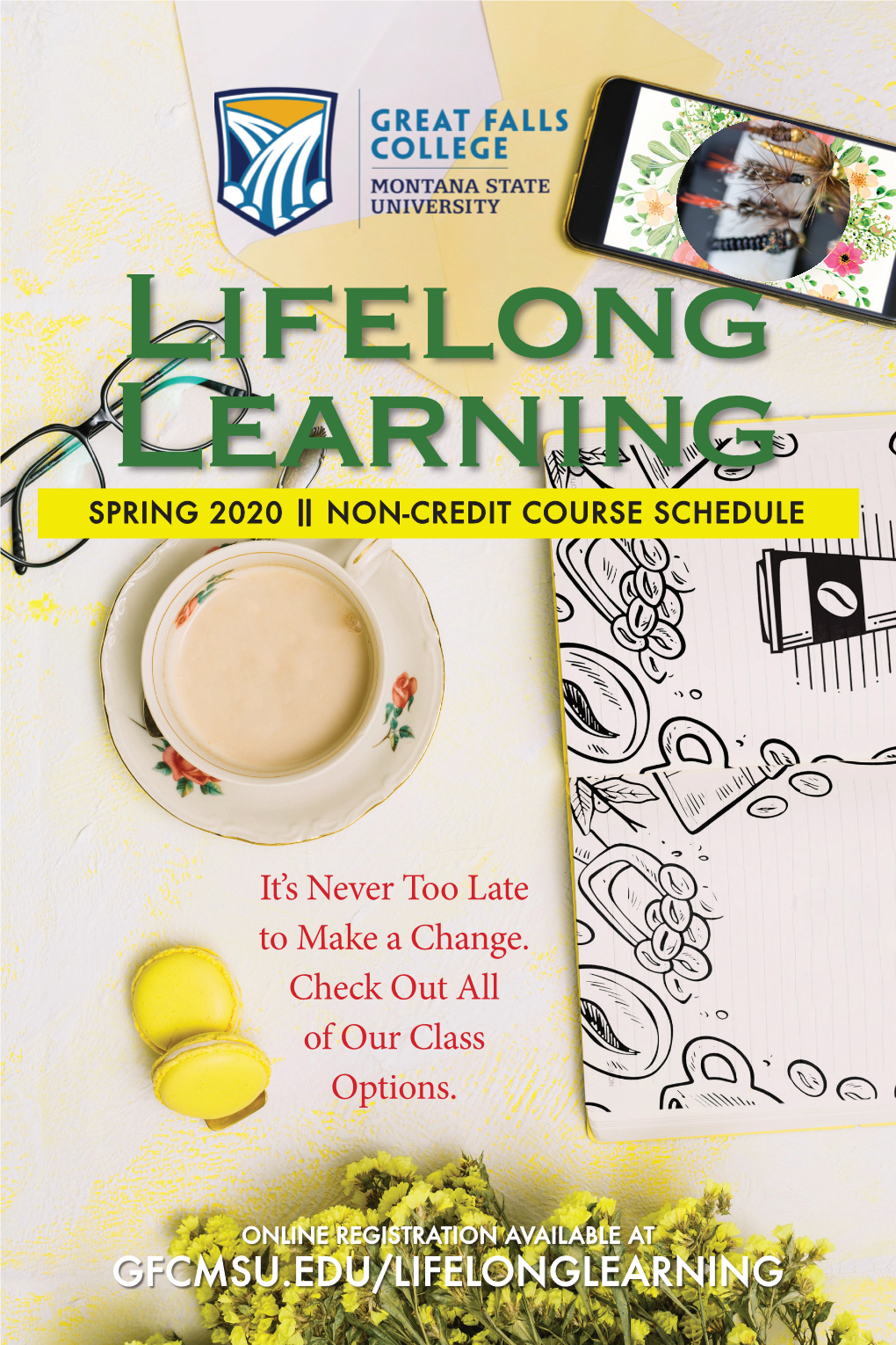 GFCMSU.EDU/LIFELONGLEARNING It's Never Too Late to Make a Change. Check out All of Our Class Options