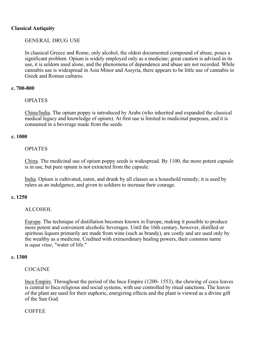 Classical Antiquity GENERAL DRUG USE in Classical Greece and Rome, Only Alcohol, the Oldest Documented Compound of Abuse, Poses