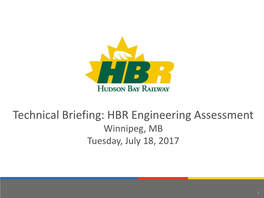 Technical Briefing: HBR Engineering Assessment Winnipeg, MB Tuesday, July 18, 2017
