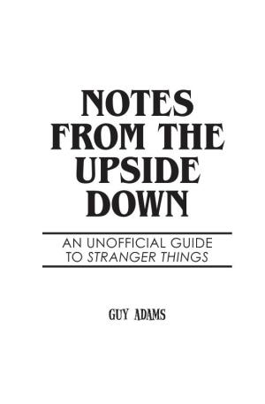 Notes from the Upside Down an Unofficial Guide to Stranger Things