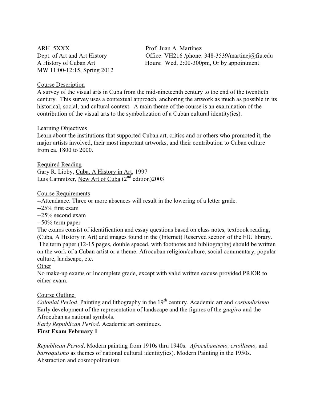 ARH 5XXX Prof. Juan A. Martínez Dept. of Art and Art History Office: VH216 /Phone: 348-3539/Martinej@Fiu.Edu a History of Cuban Art Hours: Wed